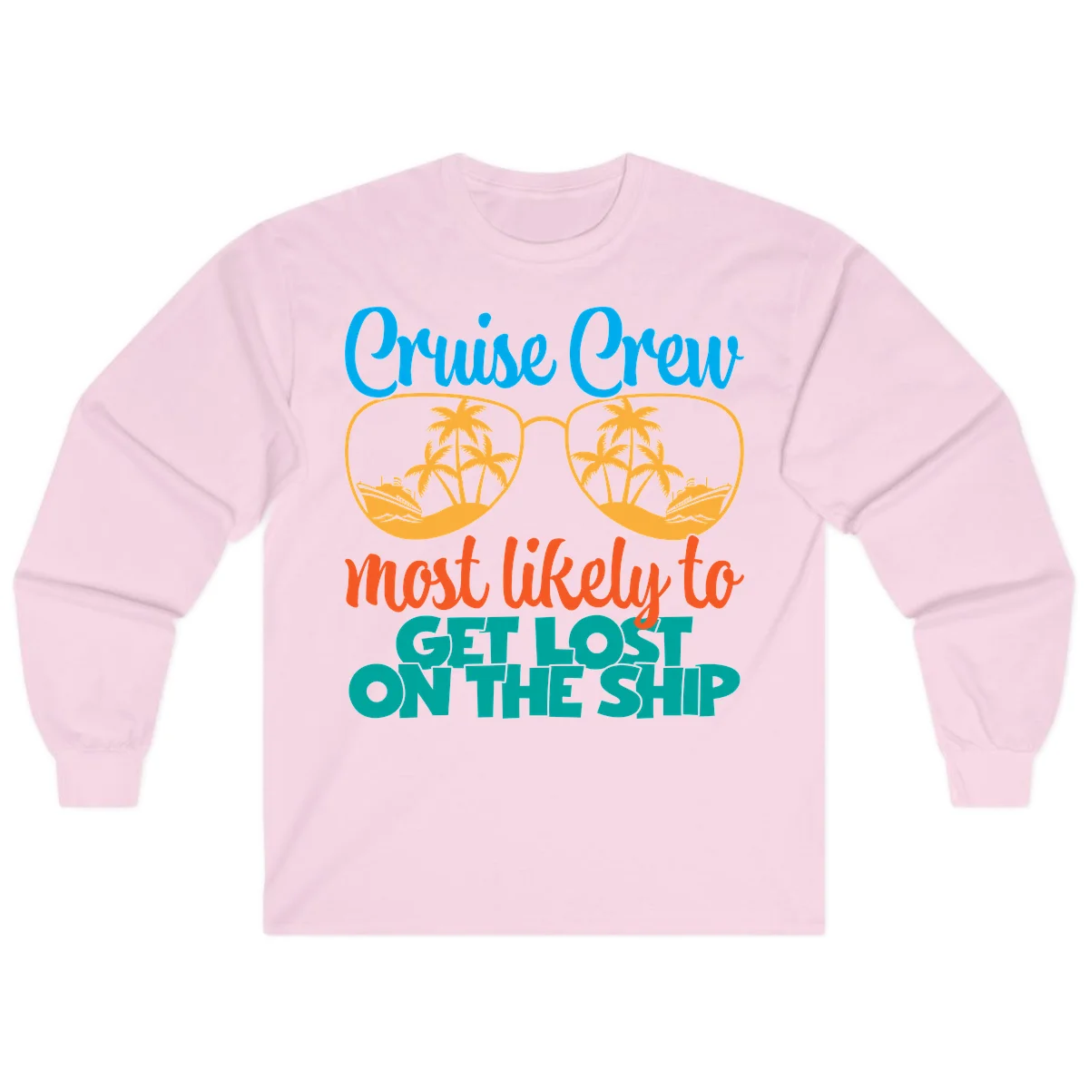 Cruise Crew Most Likely To Get Lost On The Ship Long Sleeve in Light Pink
