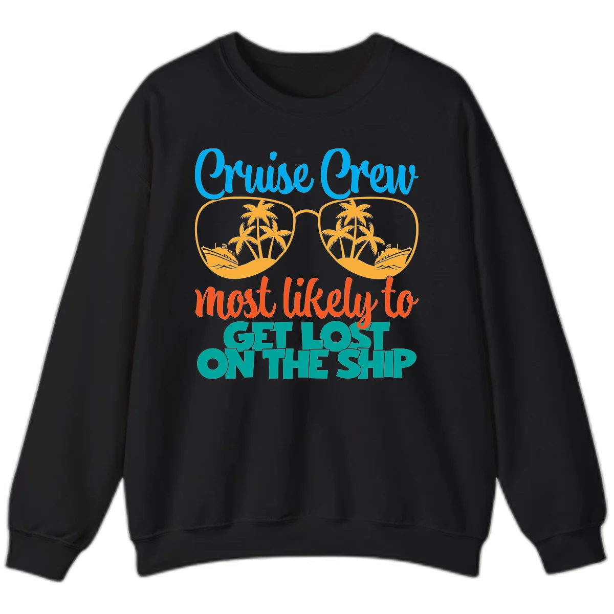 Cruise Crew Most Likely To Get Lost On The Ship Sweatshirt in Black