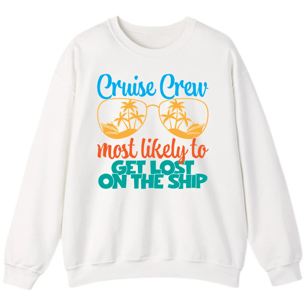 Cruise Crew Most Likely To Get Lost On The Ship Sweatshirt in White