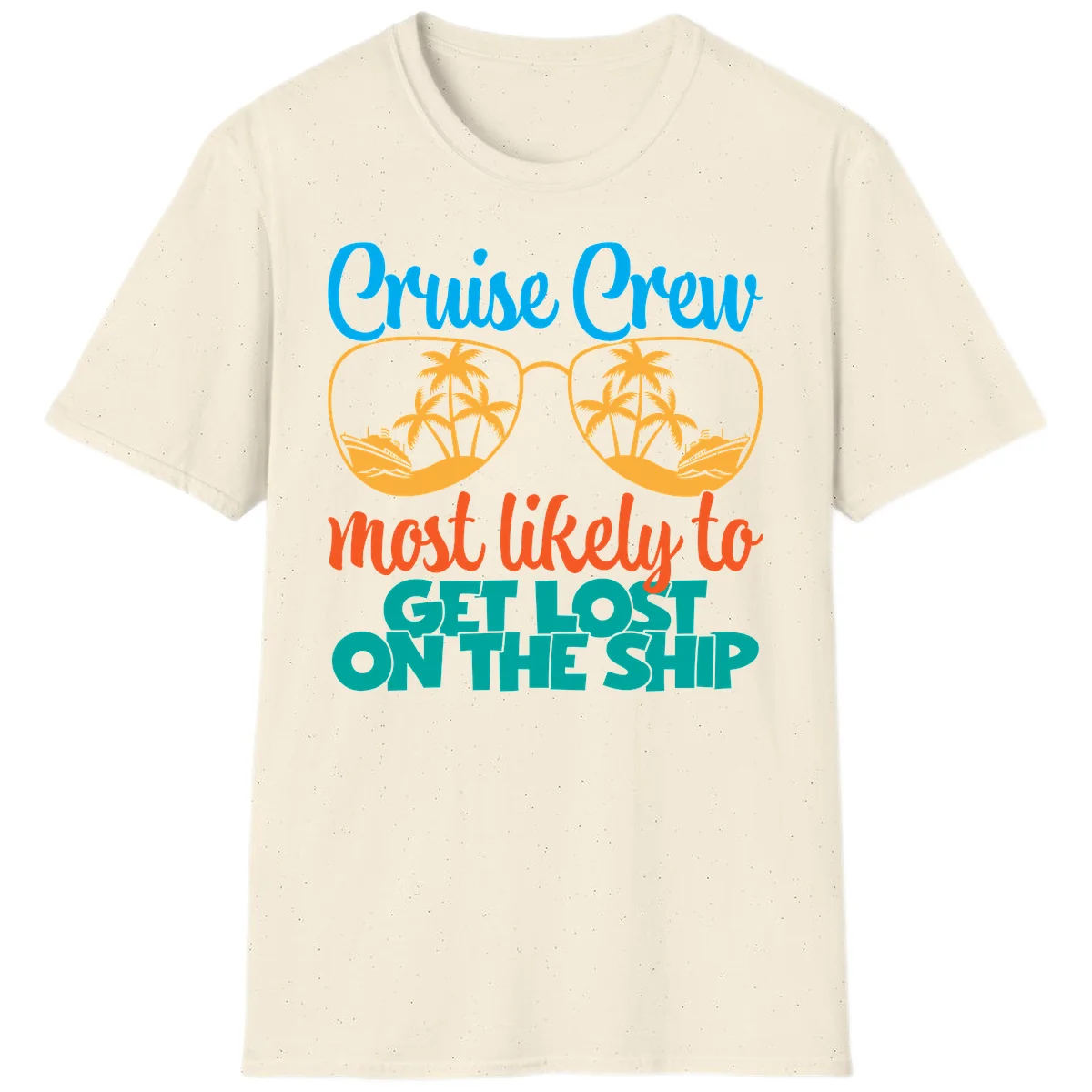 Cruise Crew Most Likely To Get Lost On The Ship T-Shirt in Natural