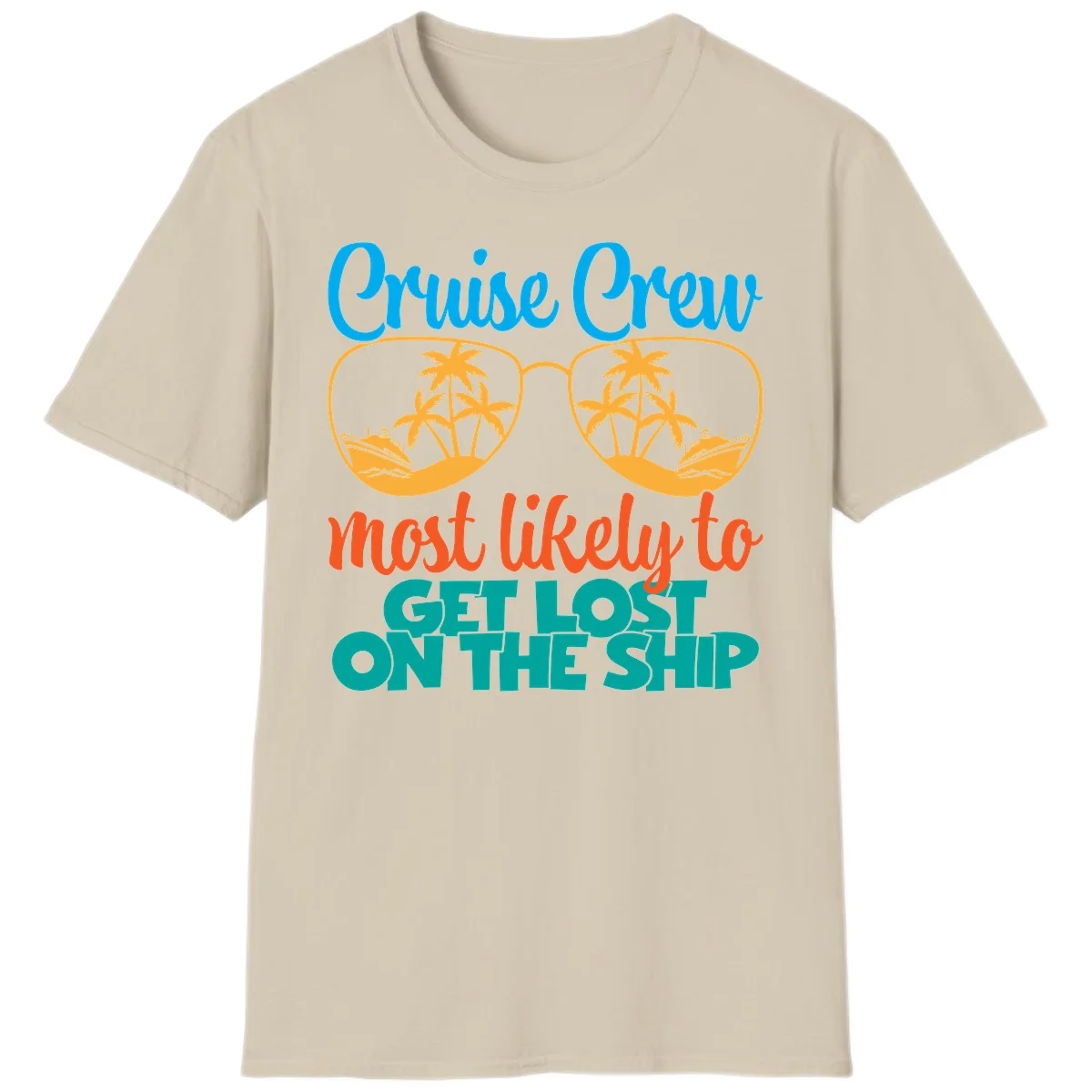 Cruise Crew Most Likely To Get Lost On The Ship T-Shirt in Sand