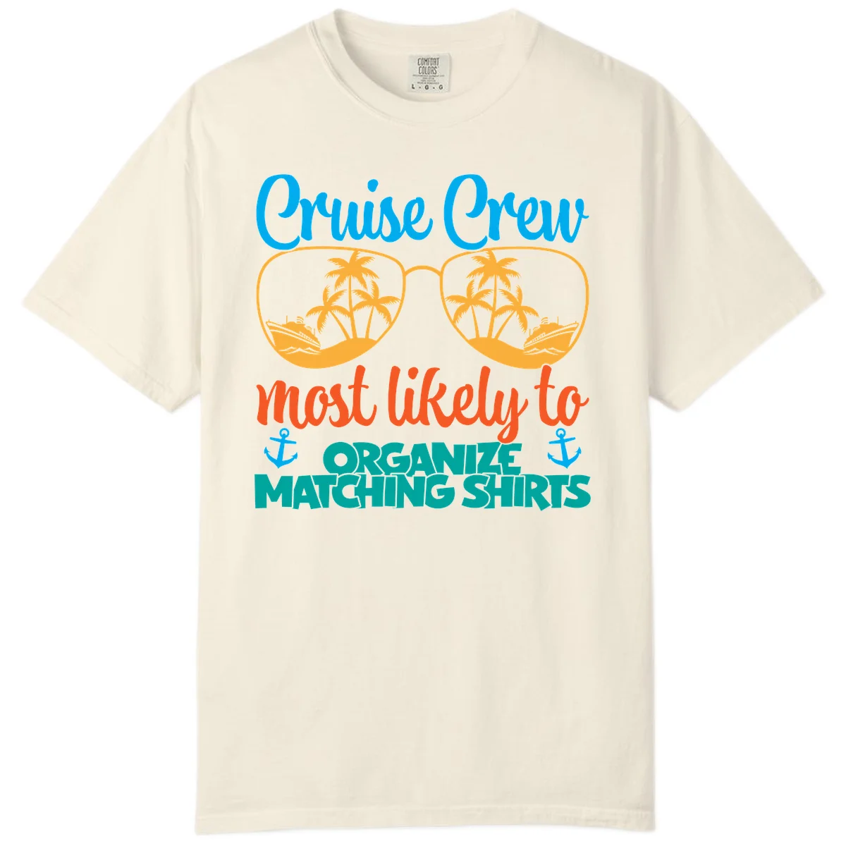 Cruise Crew Most Likely To Organize Matching Shirts Comfort Color in Ivory