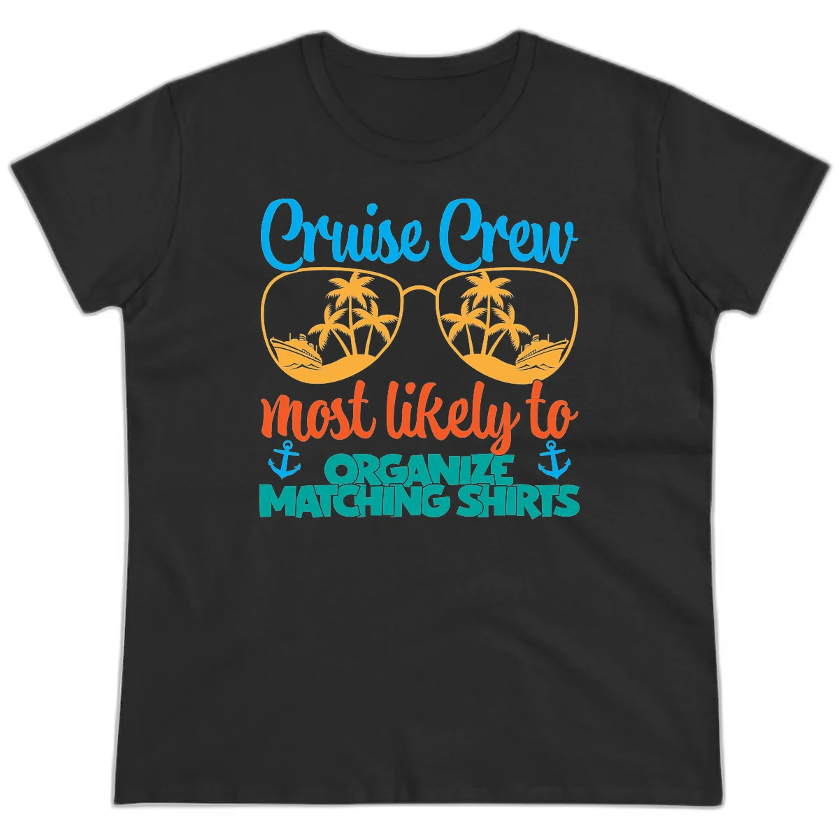 Cruise Crew Most Likely To Organize Matching Shirts Ladies Tee in Black