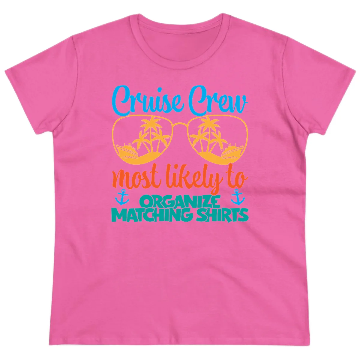 Cruise Crew Most Likely To Organize Matching Shirts Ladies Tee in Azalea