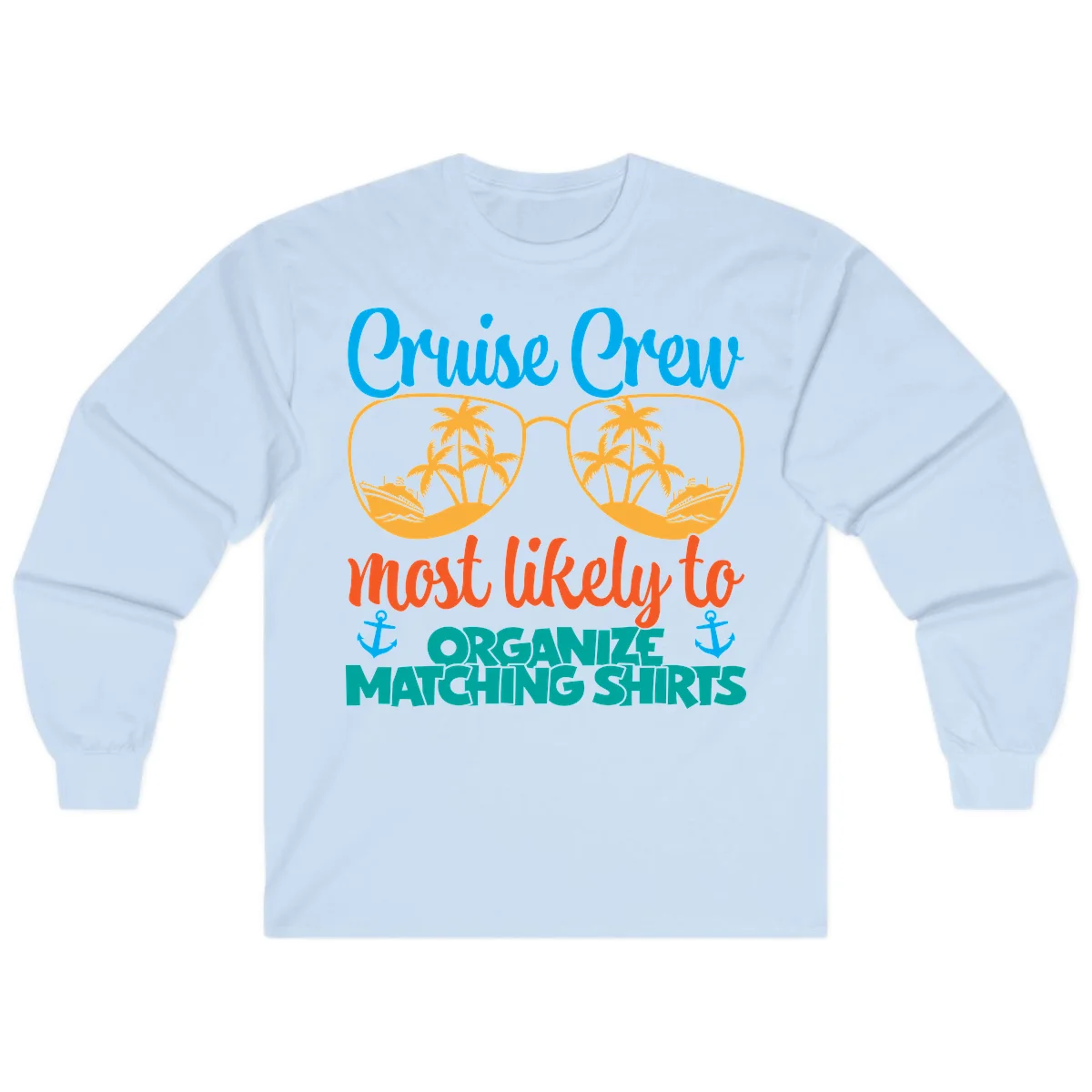 Cruise Crew Most Likely To Organize Matching Shirts Long Sleeve in Light Blue