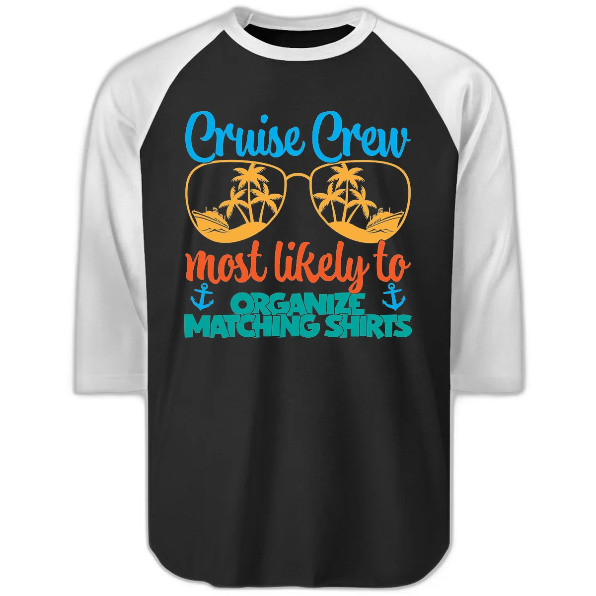 Cruise Crew Most Likely To Organize Matching Shirts Raglan 3/4 in Black White
