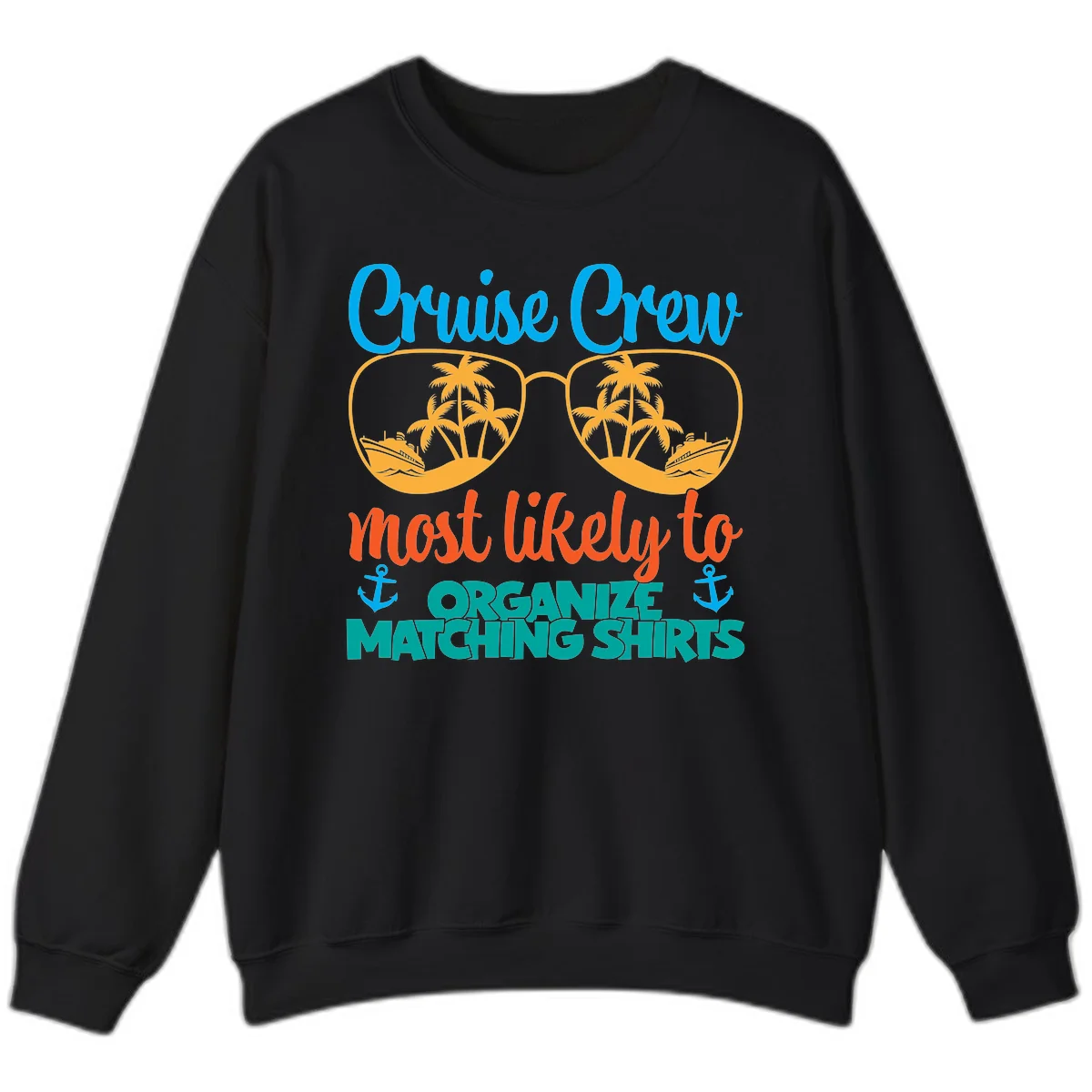 Cruise Crew Most Likely To Organize Matching Shirts Sweatshirt in Black