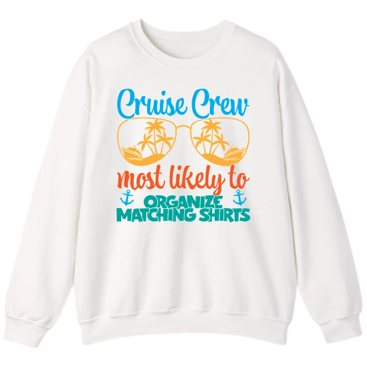 Cruise Crew Most Likely To Organize Matching Shirts Sweatshirt in White