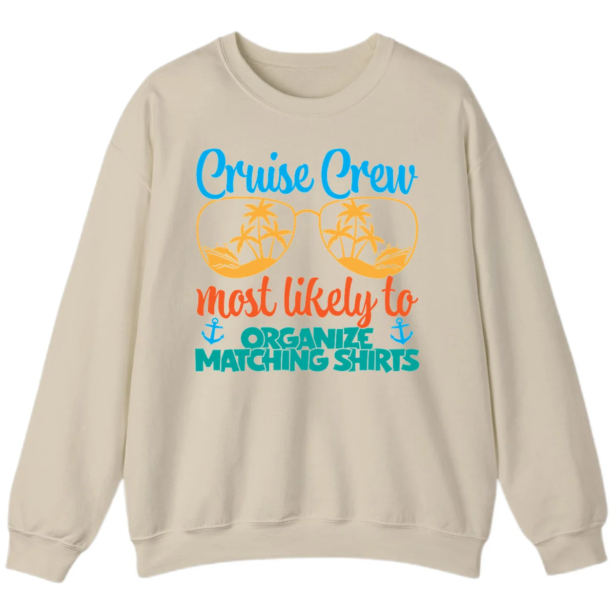 Cruise Crew Most Likely To Organize Matching Shirts Sweatshirt in Sand