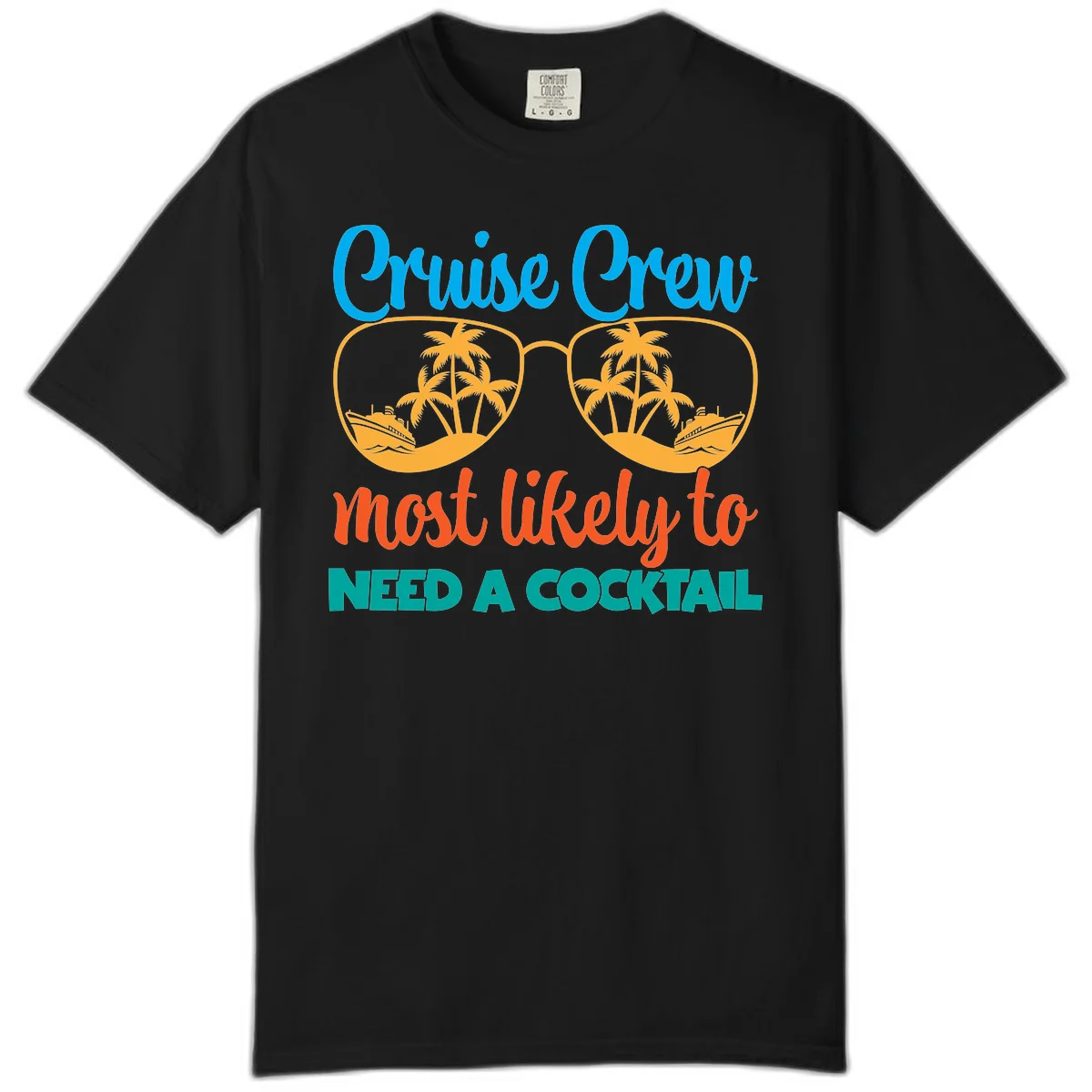 Cruise Crew Most Likely To Need A Cocktail Comfort Color in Black