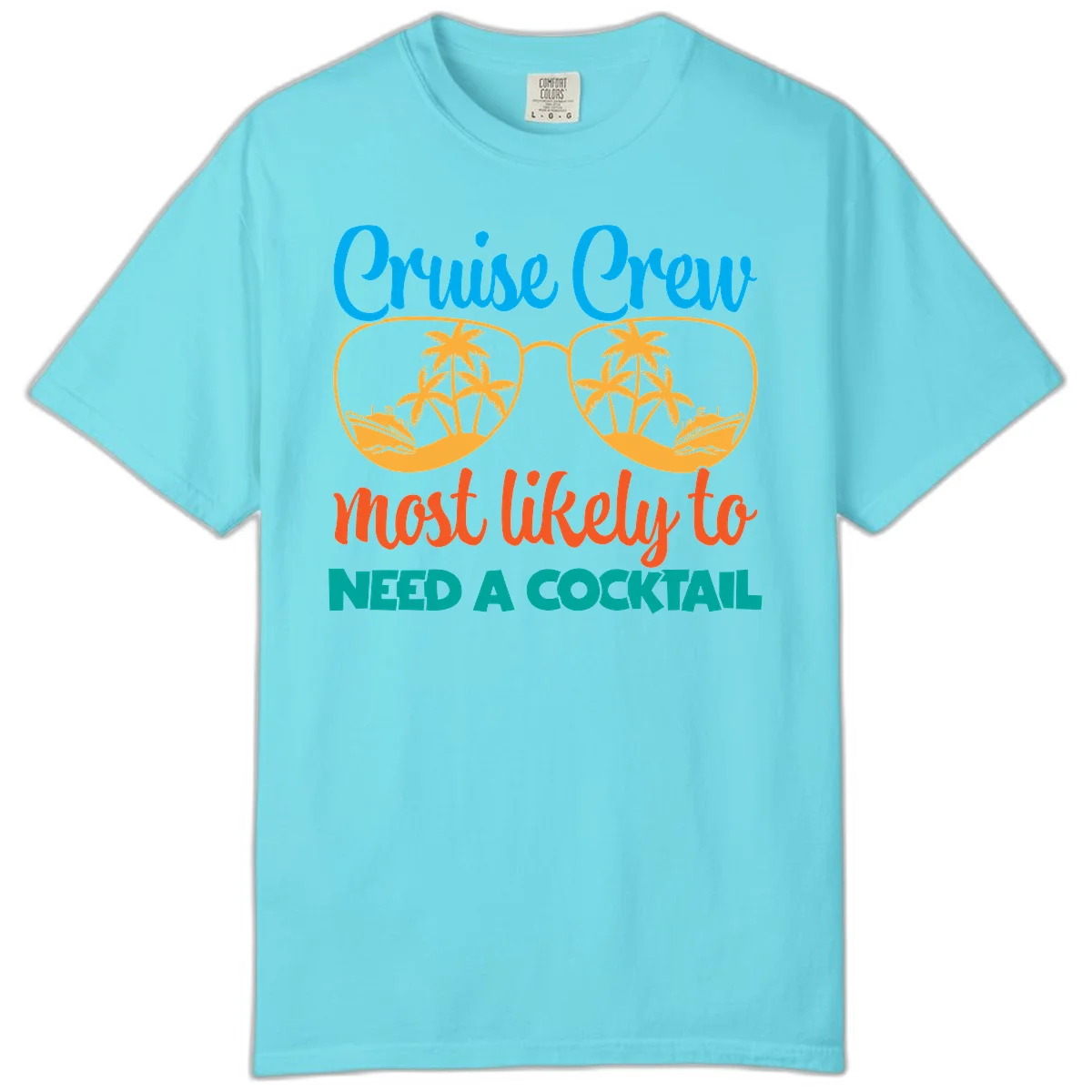Cruise Crew Most Likely To Need A Cocktail Comfort Color in Lagoon Blue