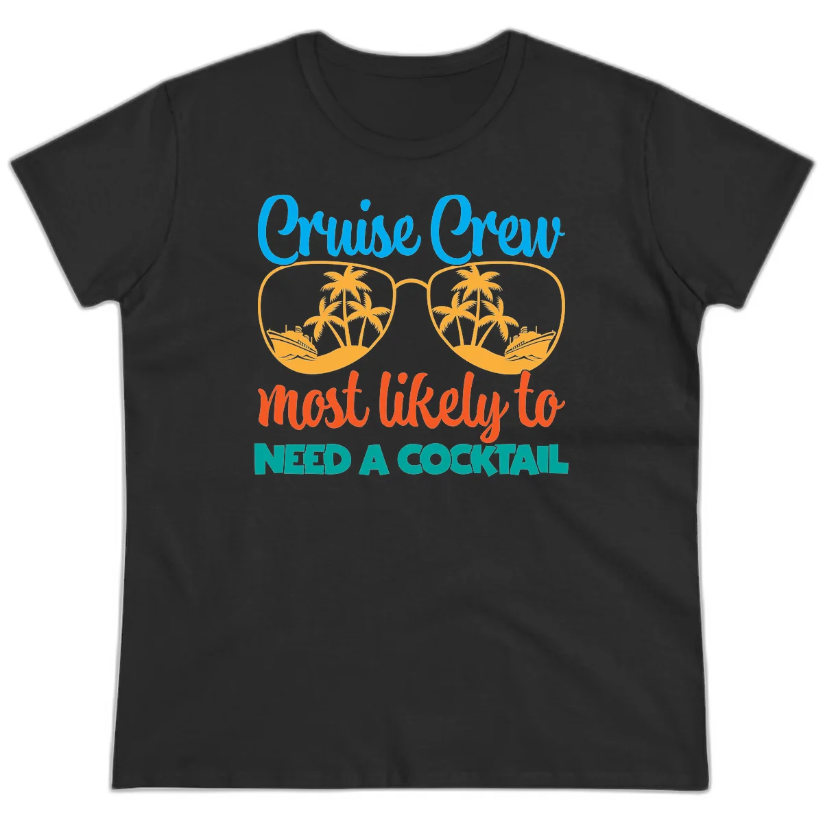 Cruise Crew Most Likely To Need A Cocktail Ladies Tee in Black