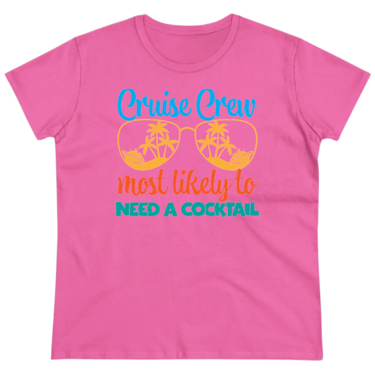 Cruise Crew Most Likely To Need A Cocktail Ladies Tee in Azalea