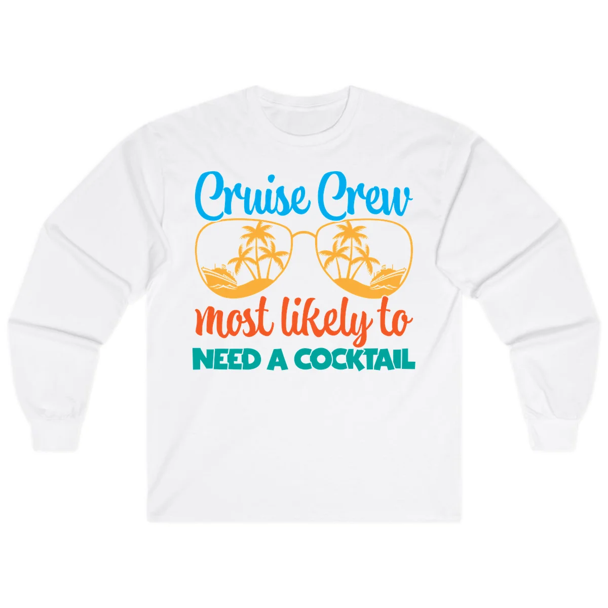 Cruise Crew Most Likely To Need A Cocktail Long Sleeve in White
