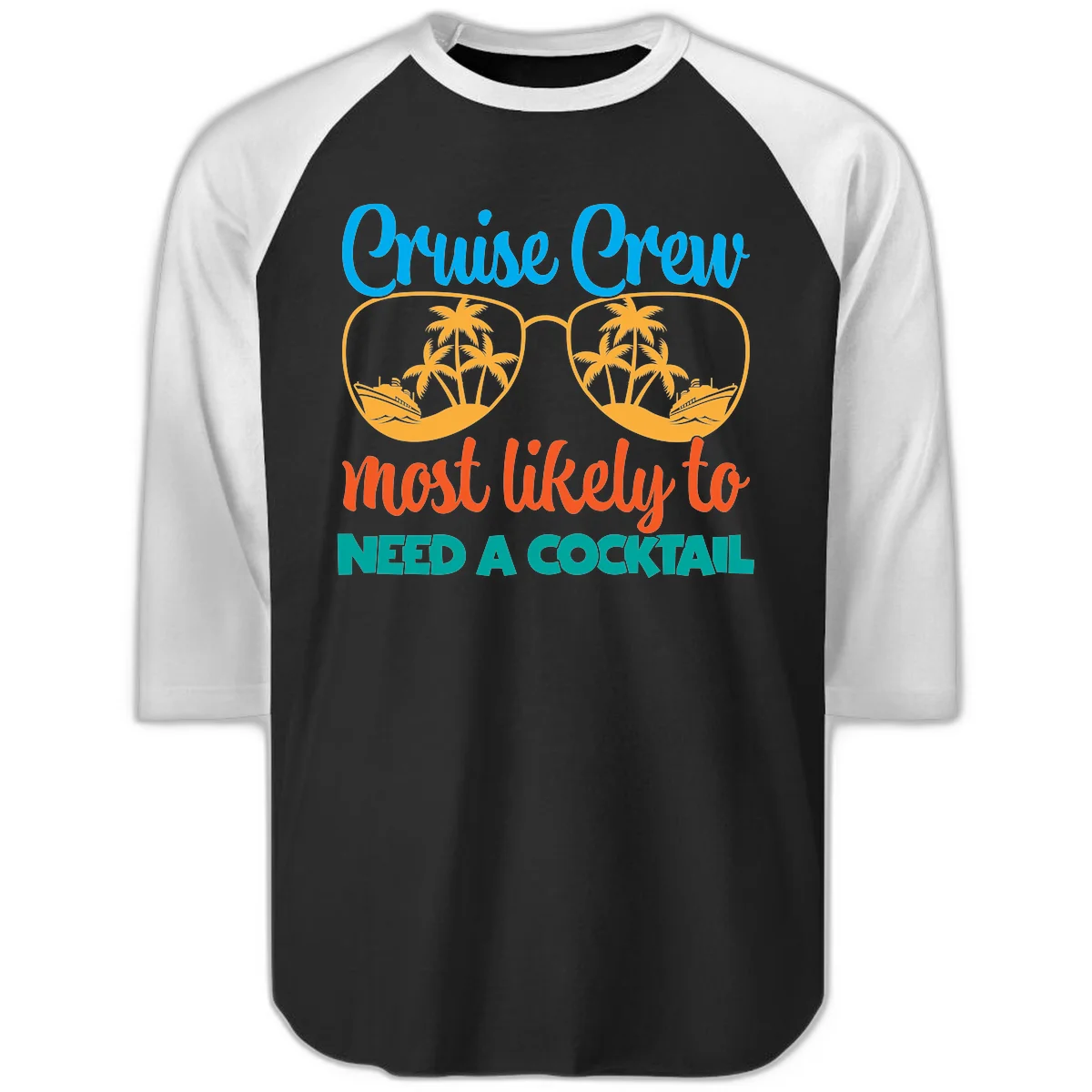 Cruise Crew Most Likely To Need A Cocktail Raglan 3/4 in Black White