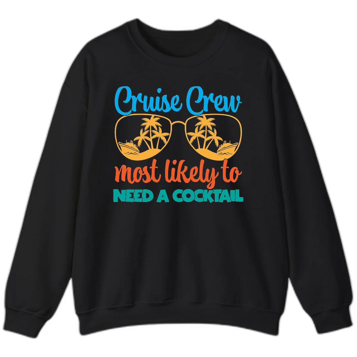 Cruise Crew Most Likely To Need A Cocktail Sweatshirt in Black