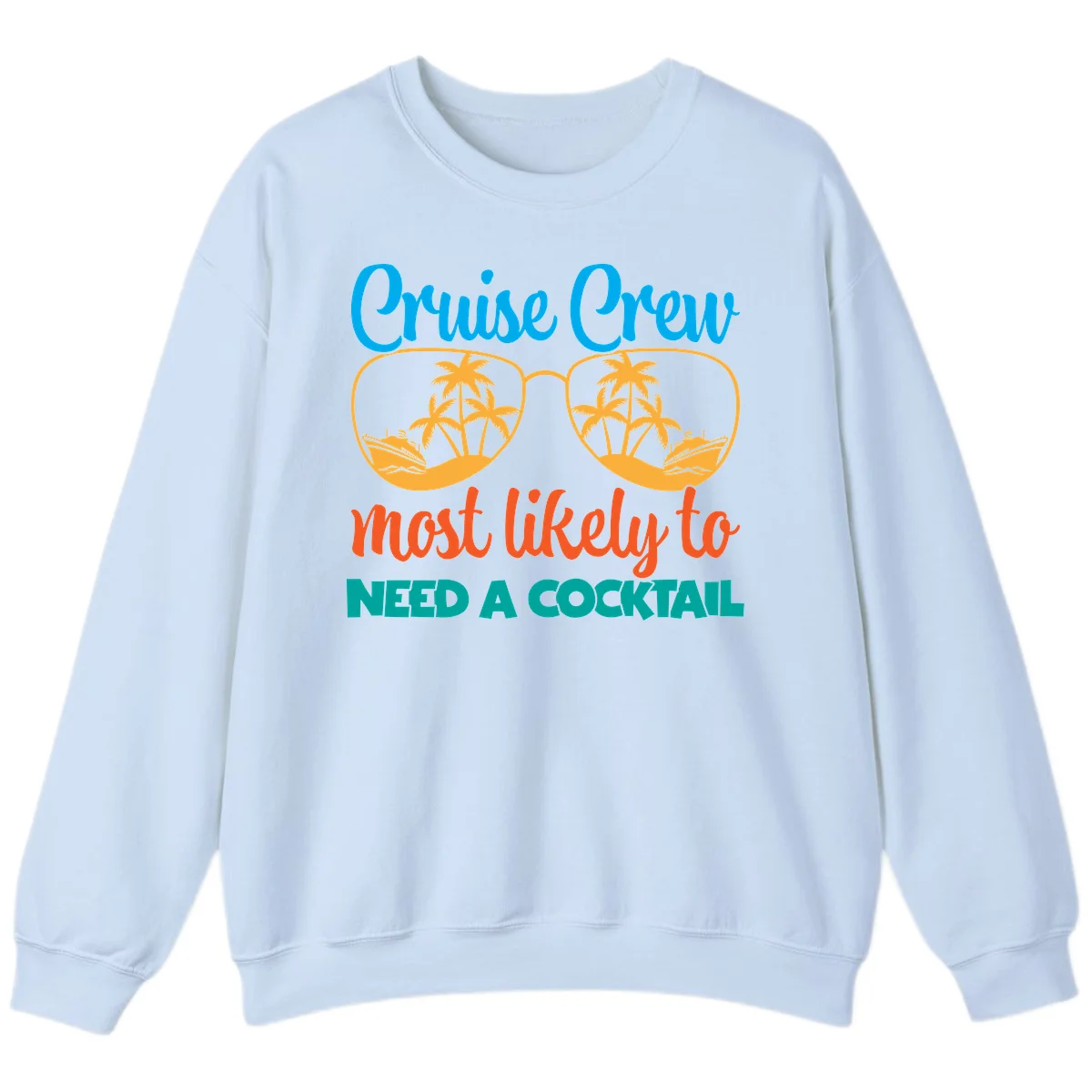 Cruise Crew Most Likely To Need A Cocktail Sweatshirt in Light Blue