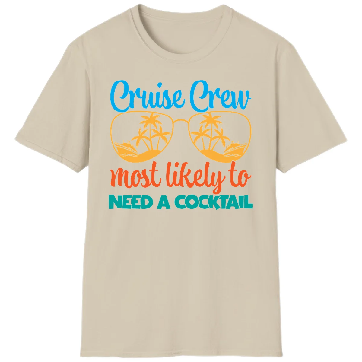 Cruise Crew Most Likely To Need A Cocktail T-Shirt in Sand