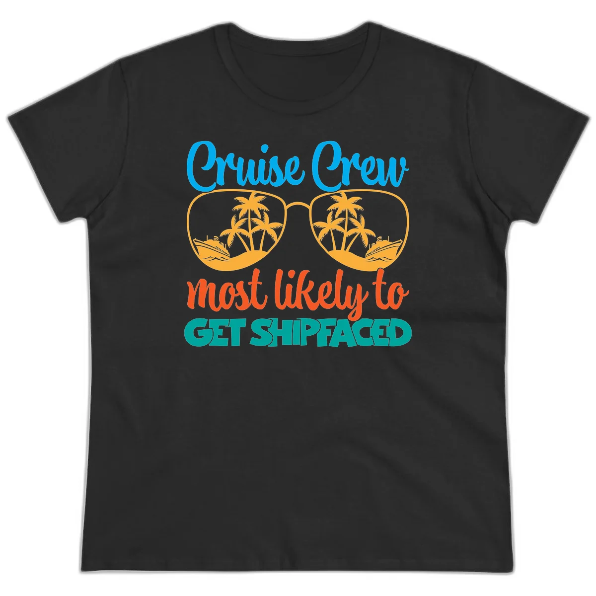 Cruise Crew Most Likely To Get Shipfaced Ladies Tee in Black