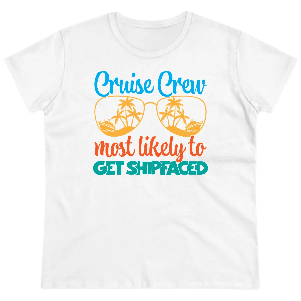 Cruise Crew Most Likely To Get Shipfaced Ladies Tee in White