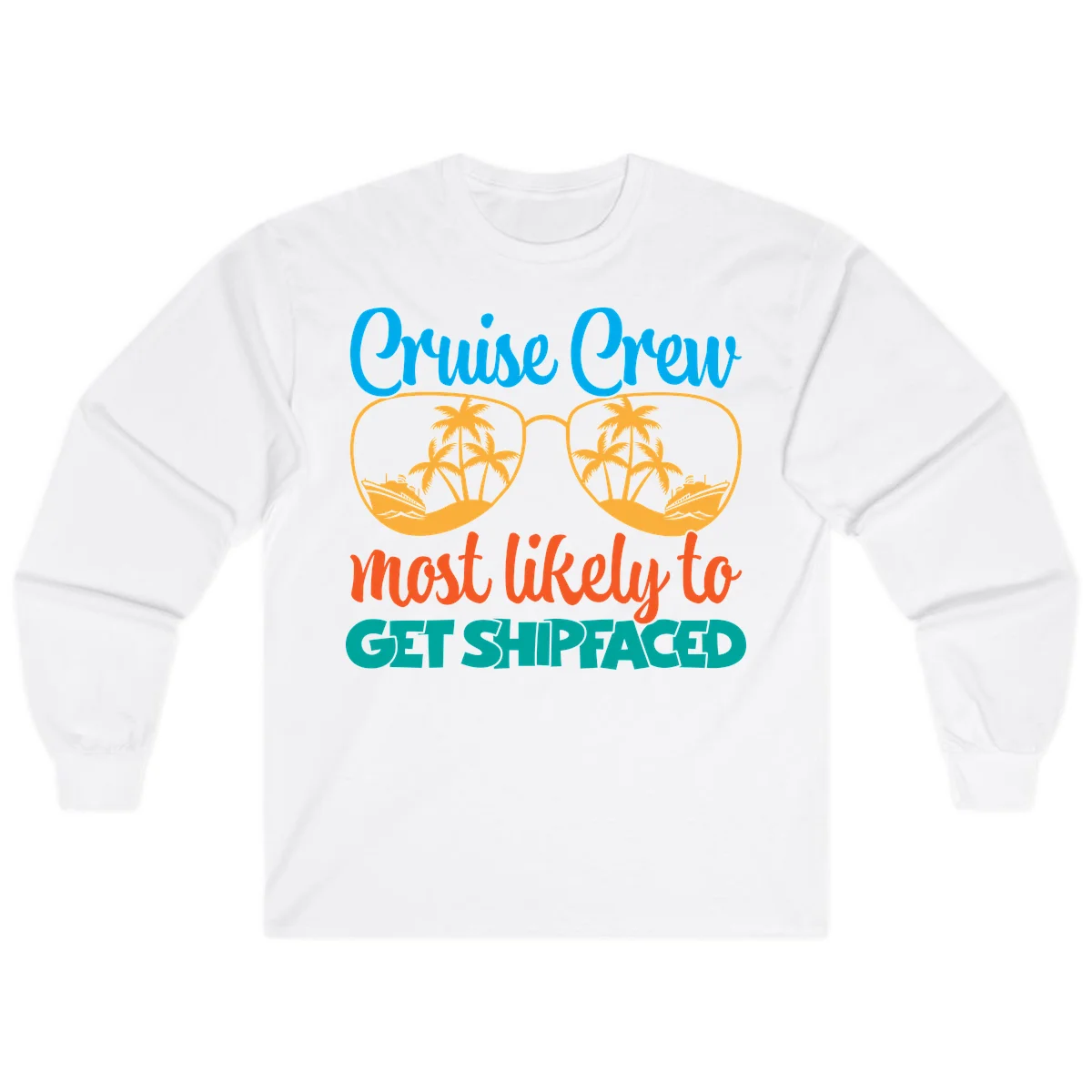 Cruise Crew Most Likely To Get Shipfaced Long Sleeve in White
