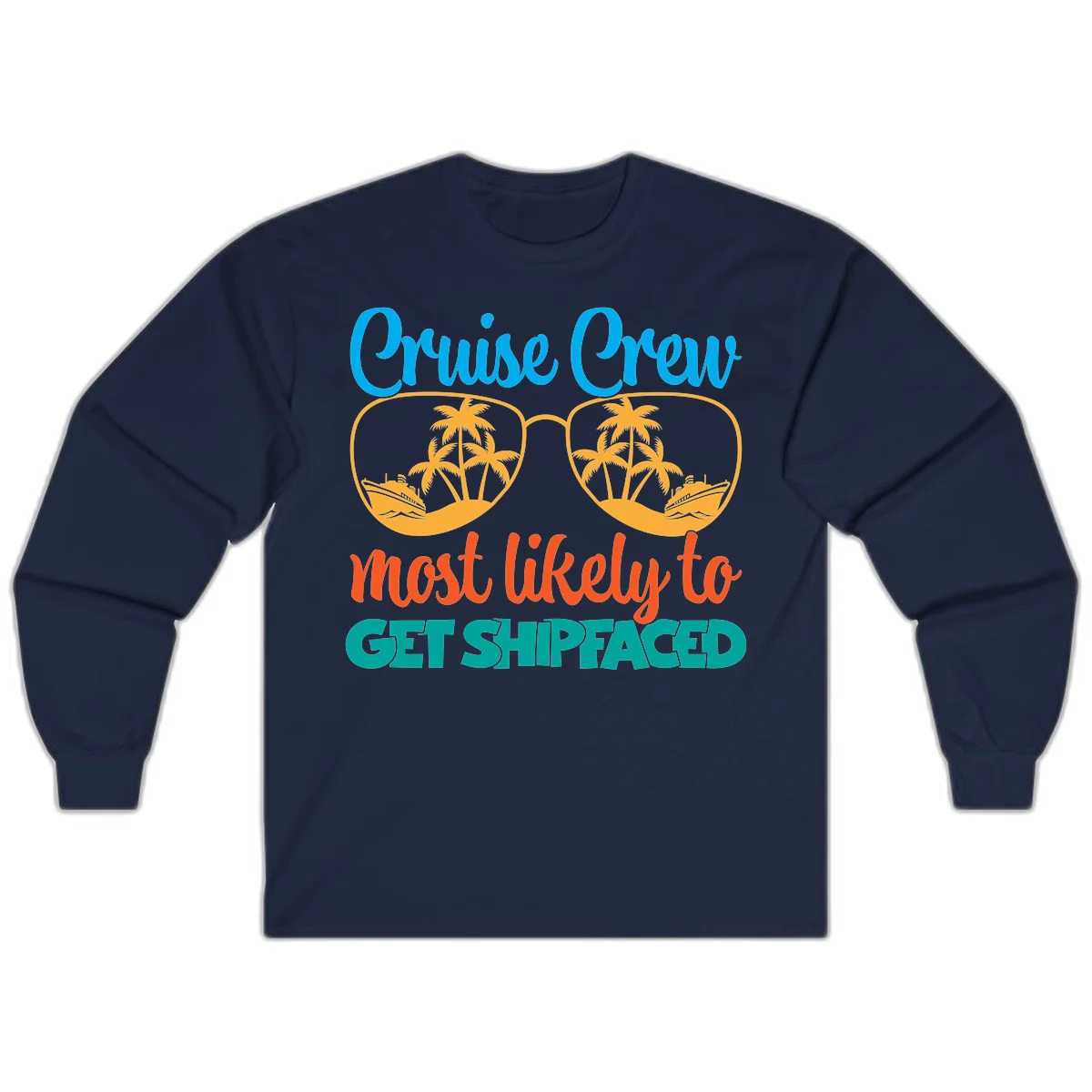 Cruise Crew Most Likely To Get Shipfaced Long Sleeve in Navy