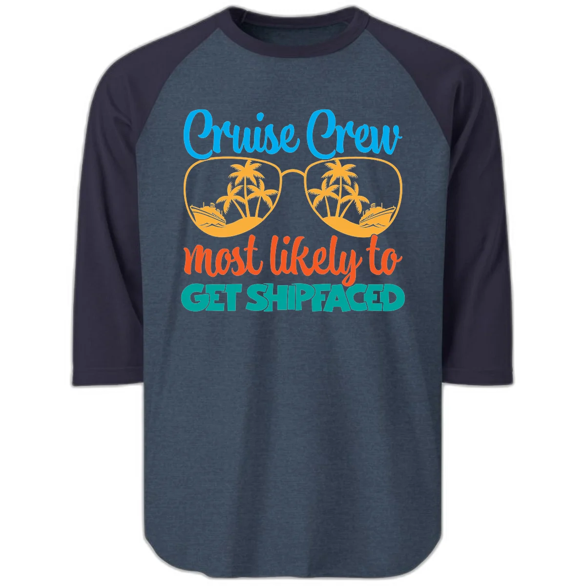 Cruise Crew Most Likely To Get Shipfaced Raglan 3/4 in Heather Denim Navy