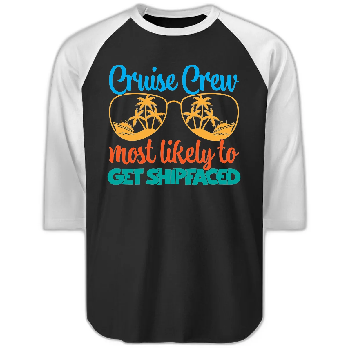 Cruise Crew Most Likely To Get Shipfaced Raglan 3/4 in Black White