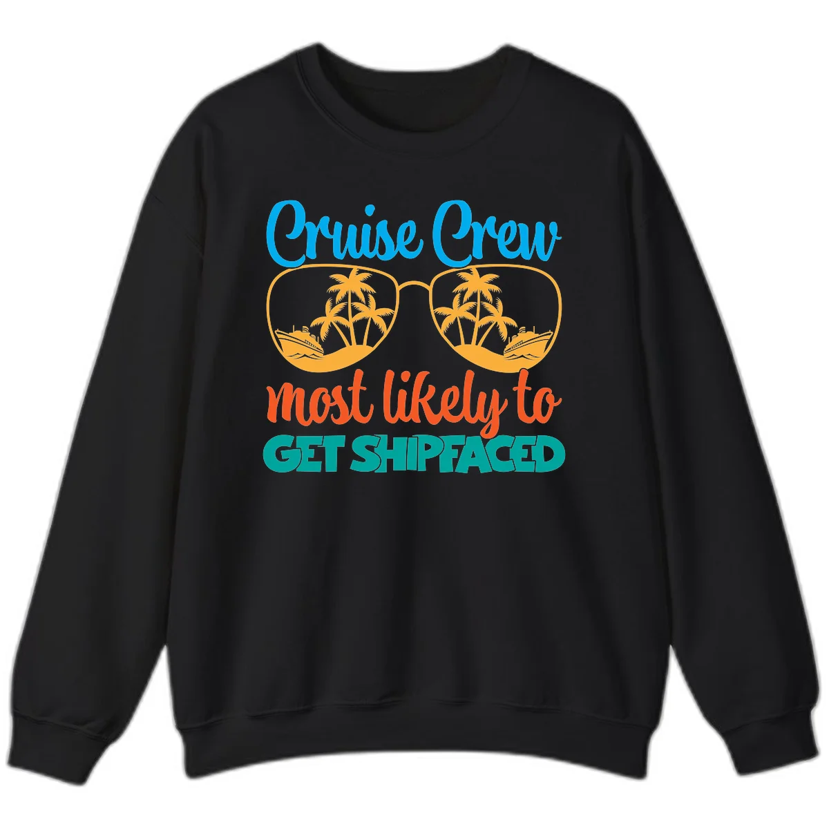 Cruise Crew Most Likely To Get Shipfaced Sweatshirt in Black