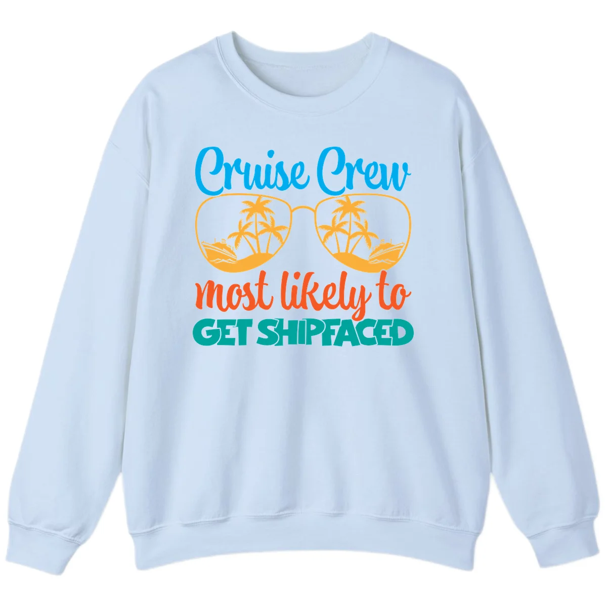 Cruise Crew Most Likely To Get Shipfaced Sweatshirt in Light Blue