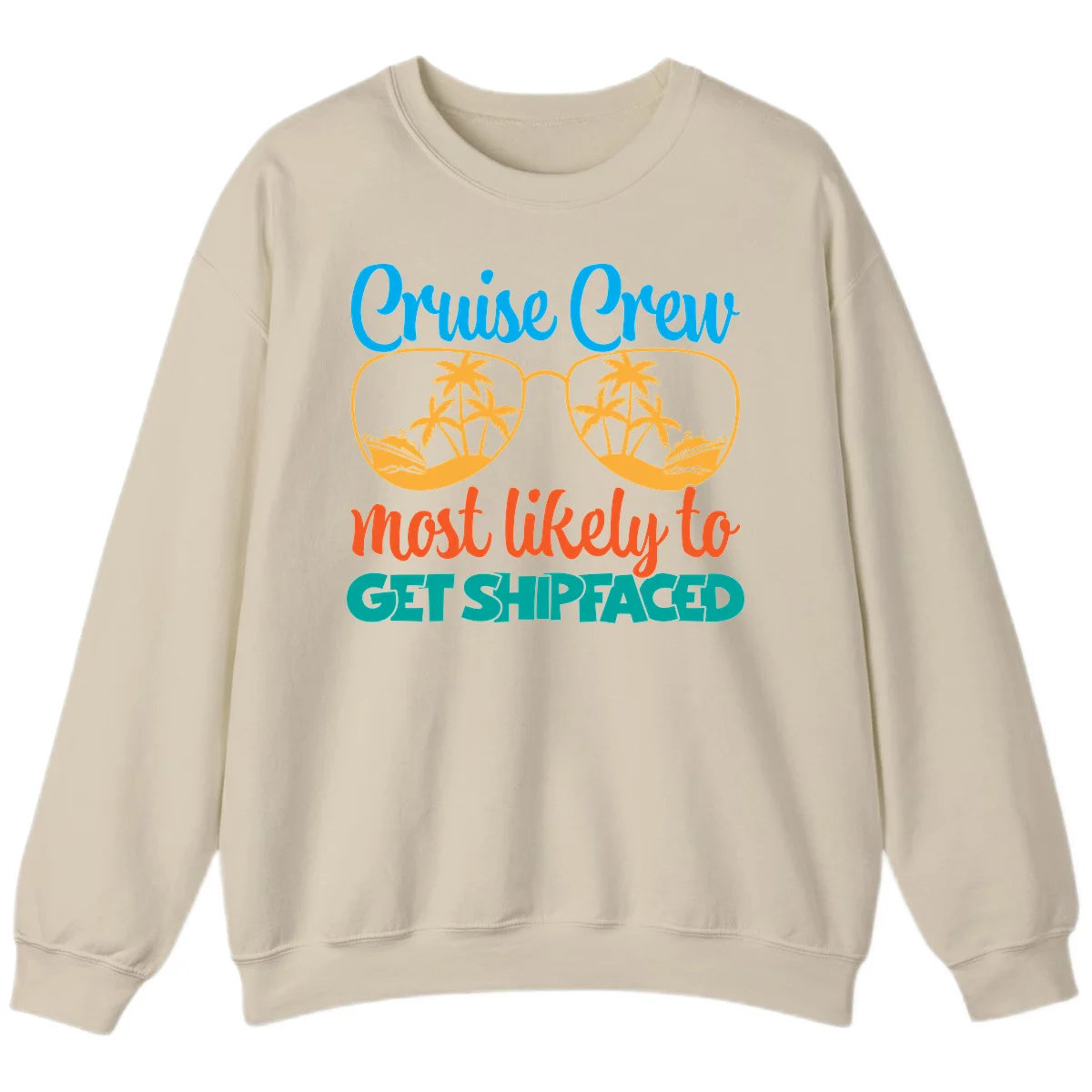 Cruise Crew Most Likely To Get Shipfaced Sweatshirt in Sand