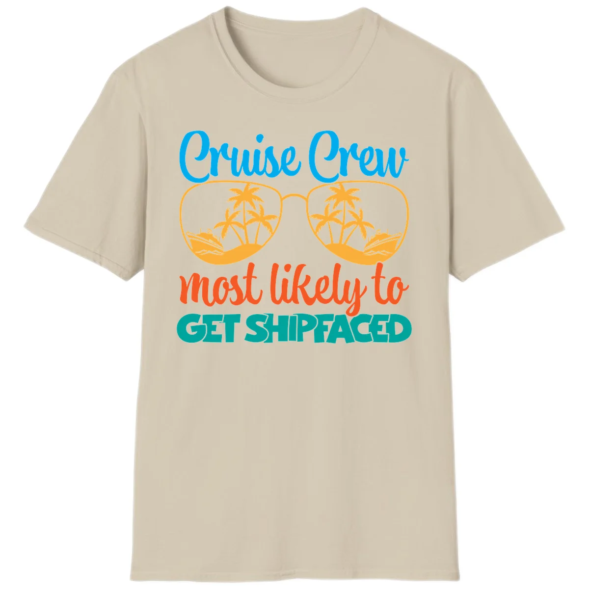 Cruise Crew Most Likely To Get Shipfaced T-Shirt in Sand