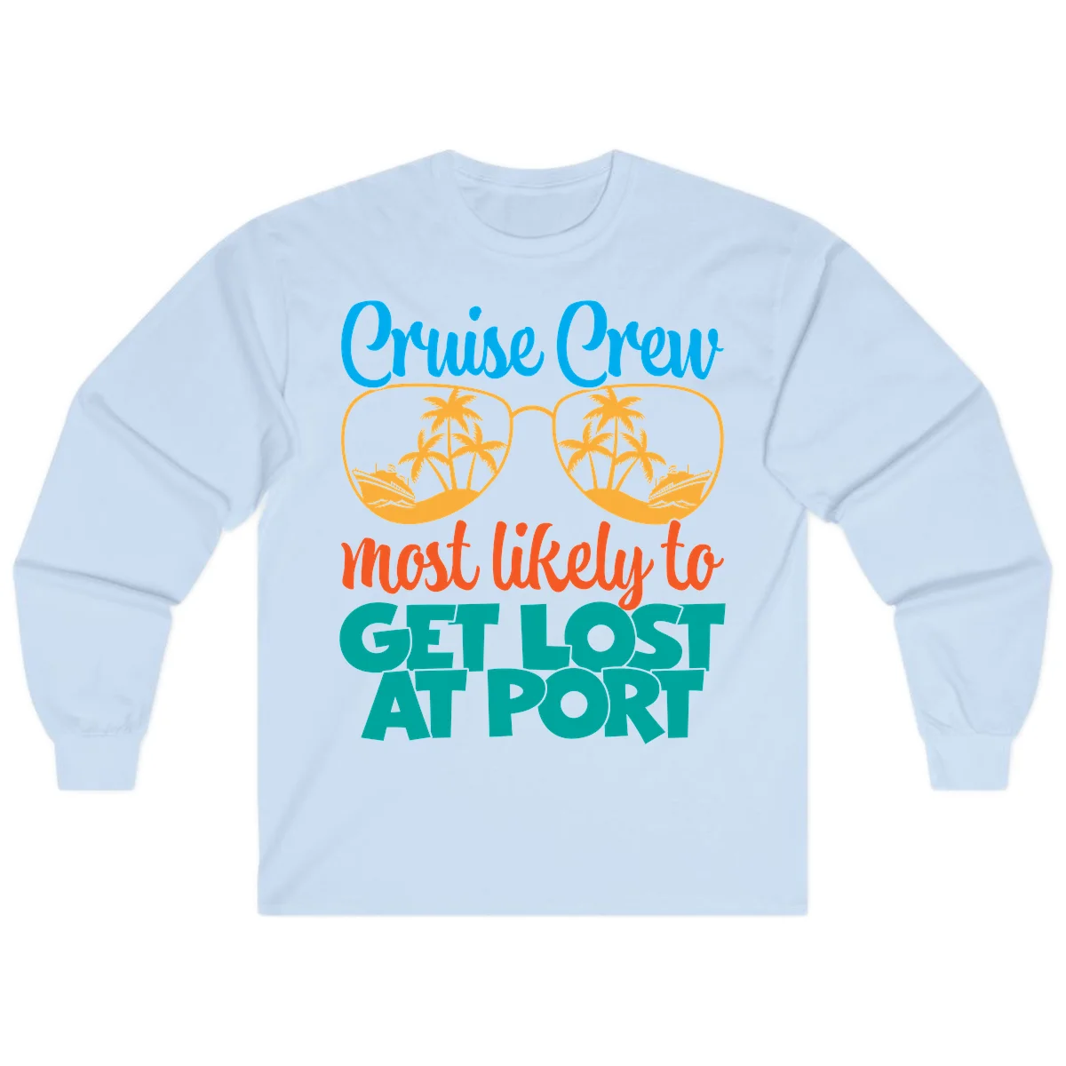 Cruise Crew Most Likely To Get Lost At Port Long Sleeve in Light Blue