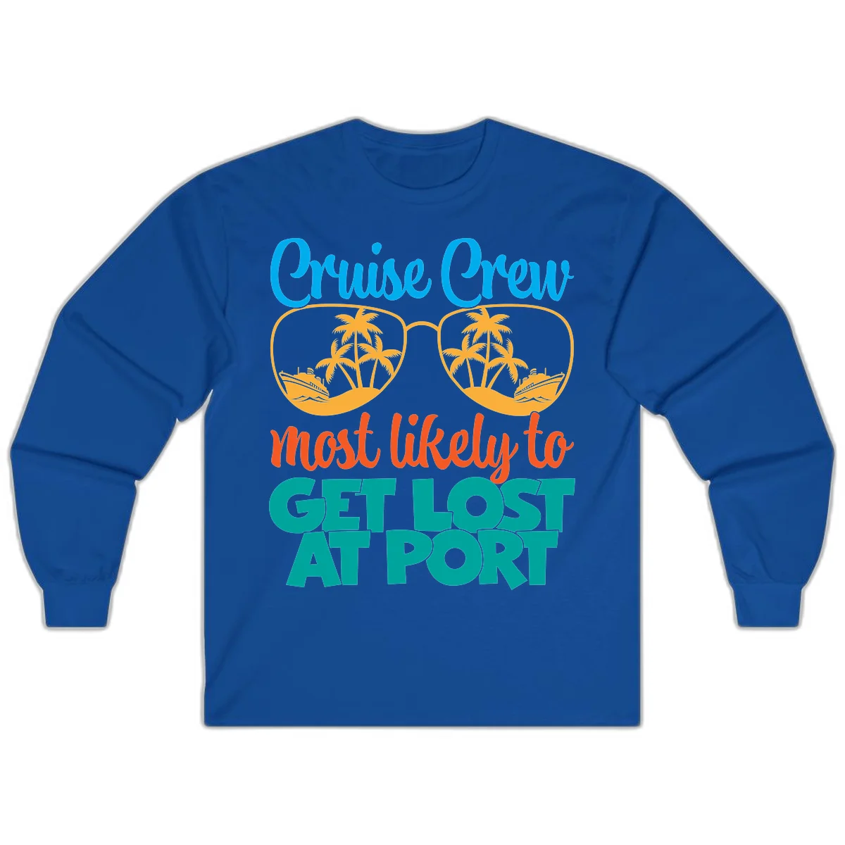 Cruise Crew Most Likely To Get Lost At Port Long Sleeve in Royal