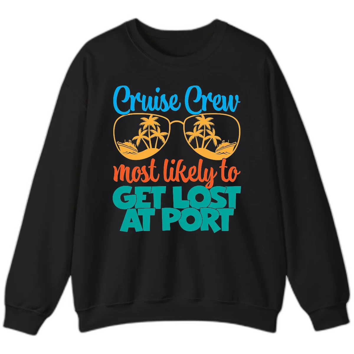 Cruise Crew Most Likely To Get Lost At Port Sweatshirt in Black