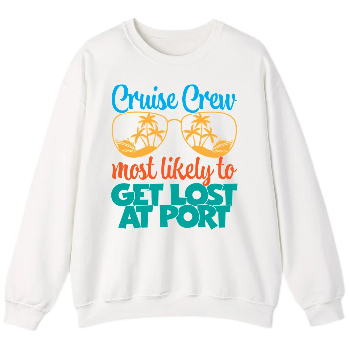 Cruise Crew Most Likely To Get Lost At Port Sweatshirt in White