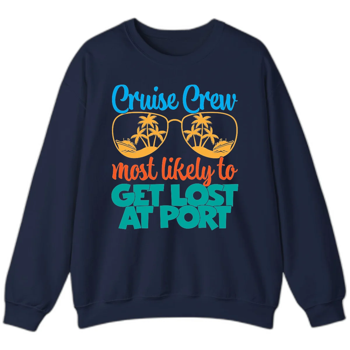 Cruise Crew Most Likely To Get Lost At Port Sweatshirt in Navy