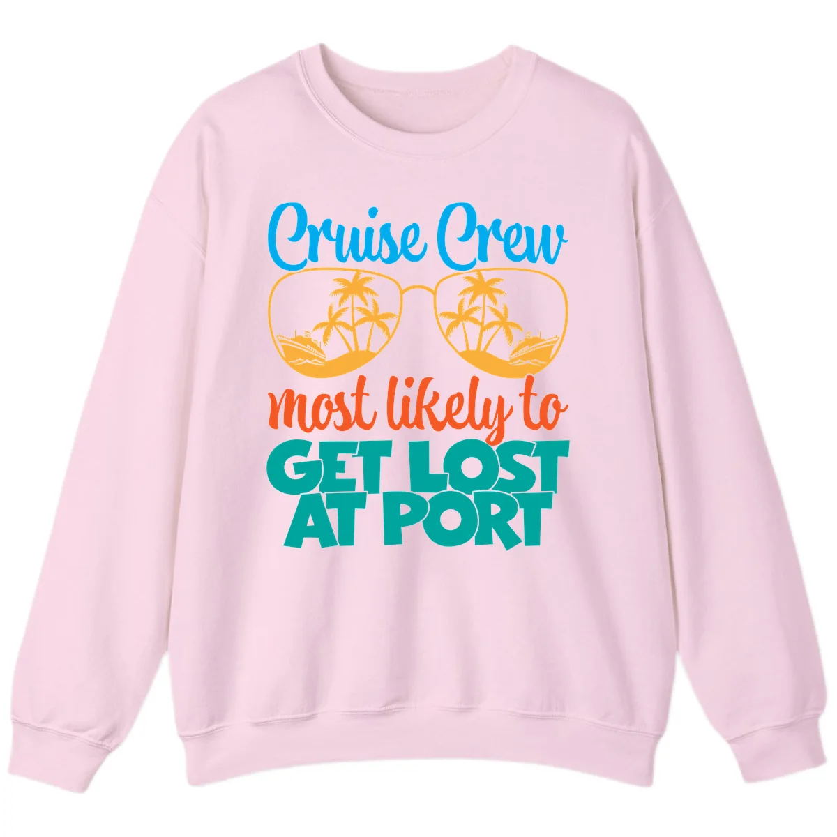 Cruise Crew Most Likely To Get Lost At Port Sweatshirt in Light Pink