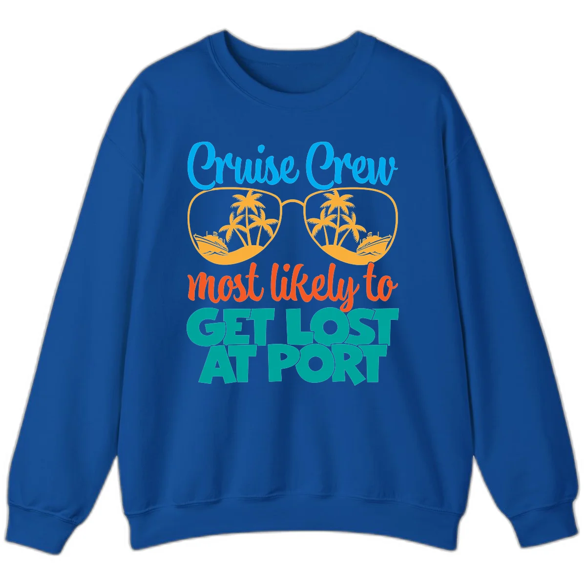 Cruise Crew Most Likely To Get Lost At Port Sweatshirt in Royal