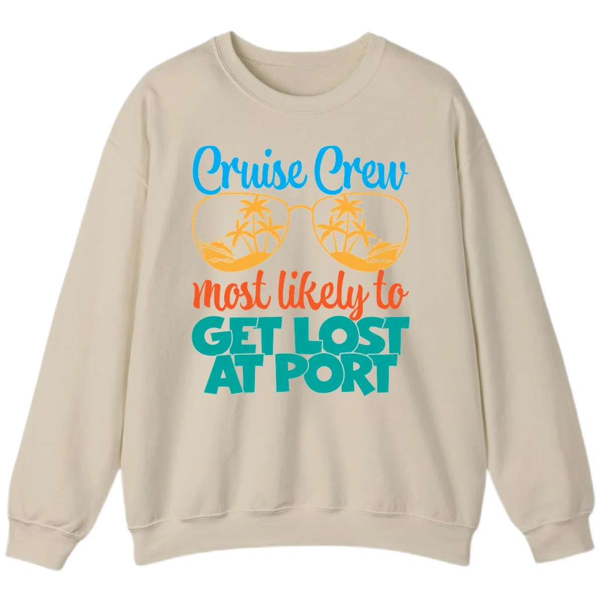 Cruise Crew Most Likely To Get Lost At Port Sweatshirt in Sand