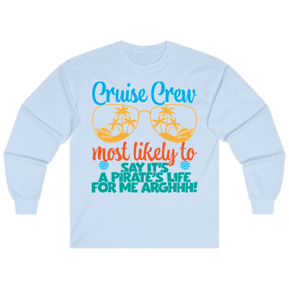 Cruise Crew Most Likely To Say Ahh Long Sleeve in Light Blue