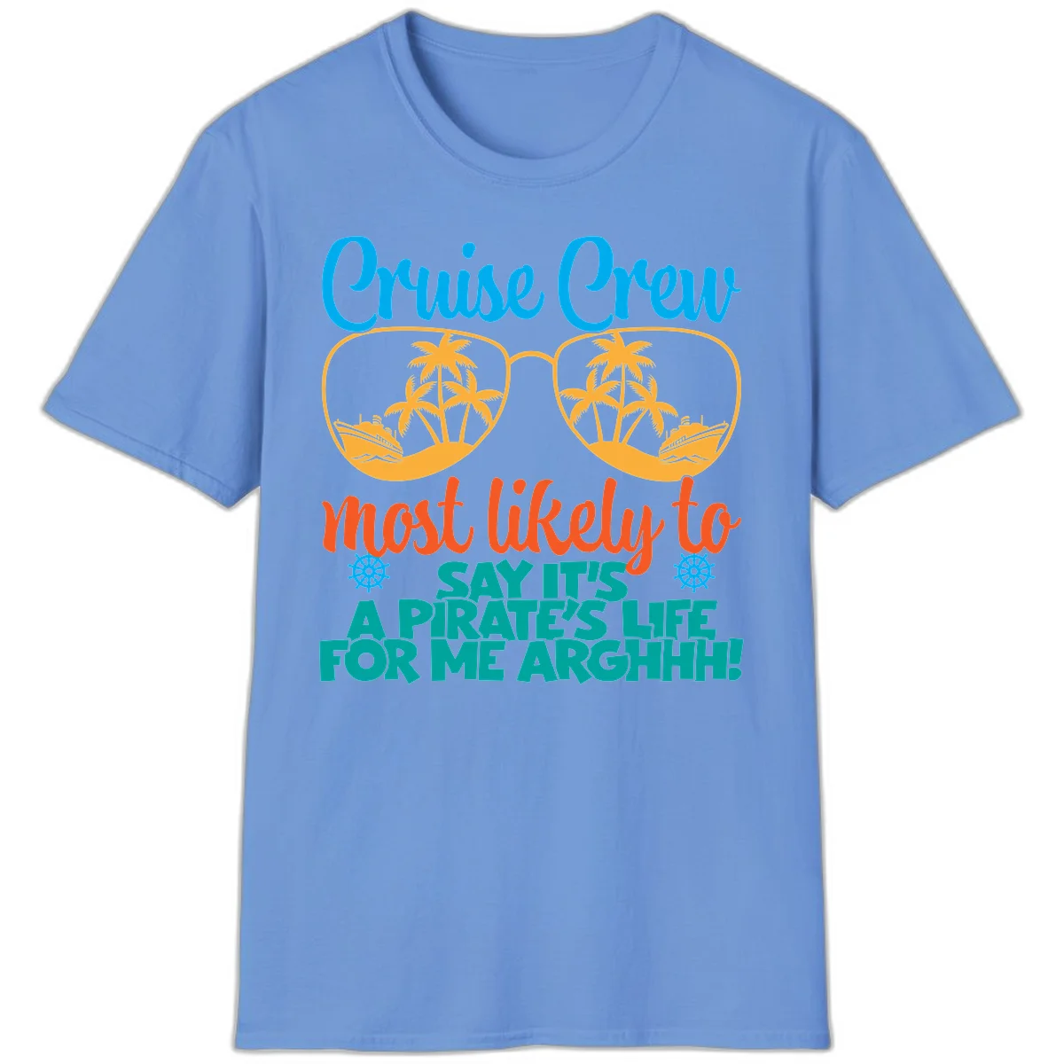 Cruise Crew Most Likely To Say Ahh T-Shirt in Carolina Blue