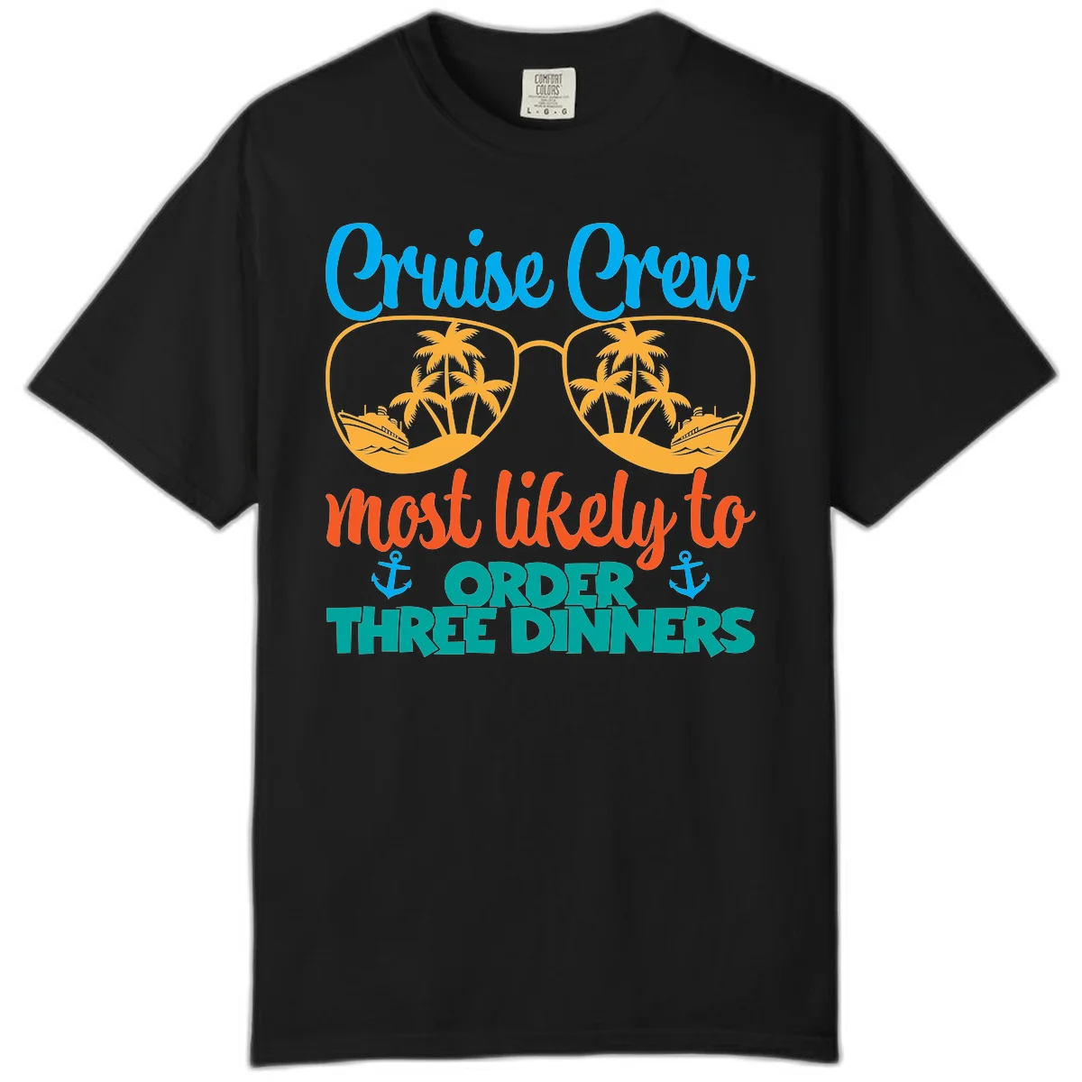 Cruise Crew Most Likely To Order Three Dinners Comfort Color in Black