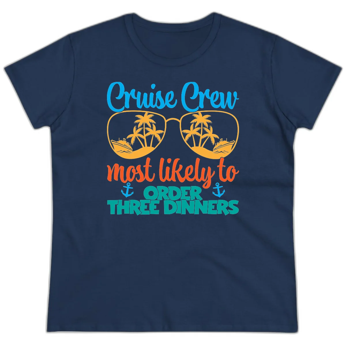 Cruise Crew Most Likely To Order Three Dinners Ladies Tee in Navy