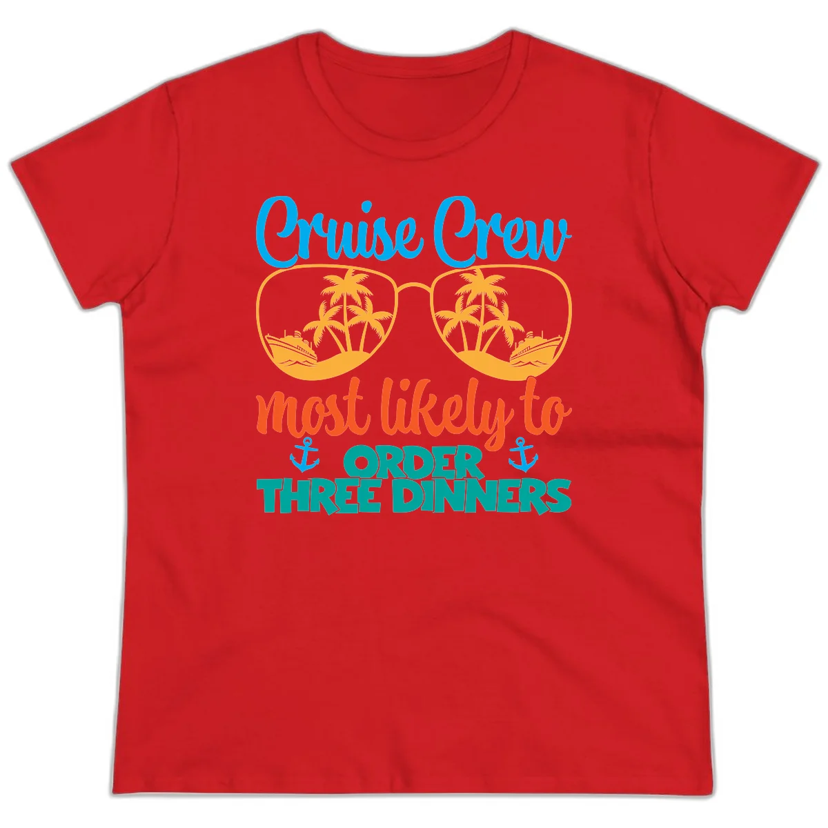Cruise Crew Most Likely To Order Three Dinners Ladies Tee in Red