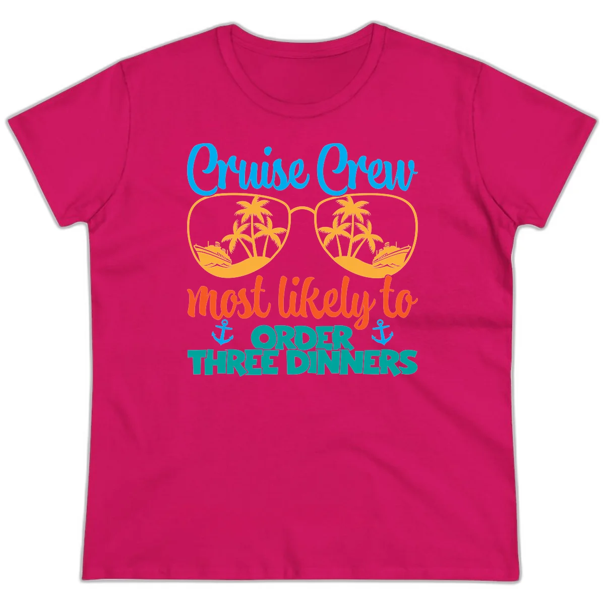 Cruise Crew Most Likely To Order Three Dinners Ladies Tee in Heliconia