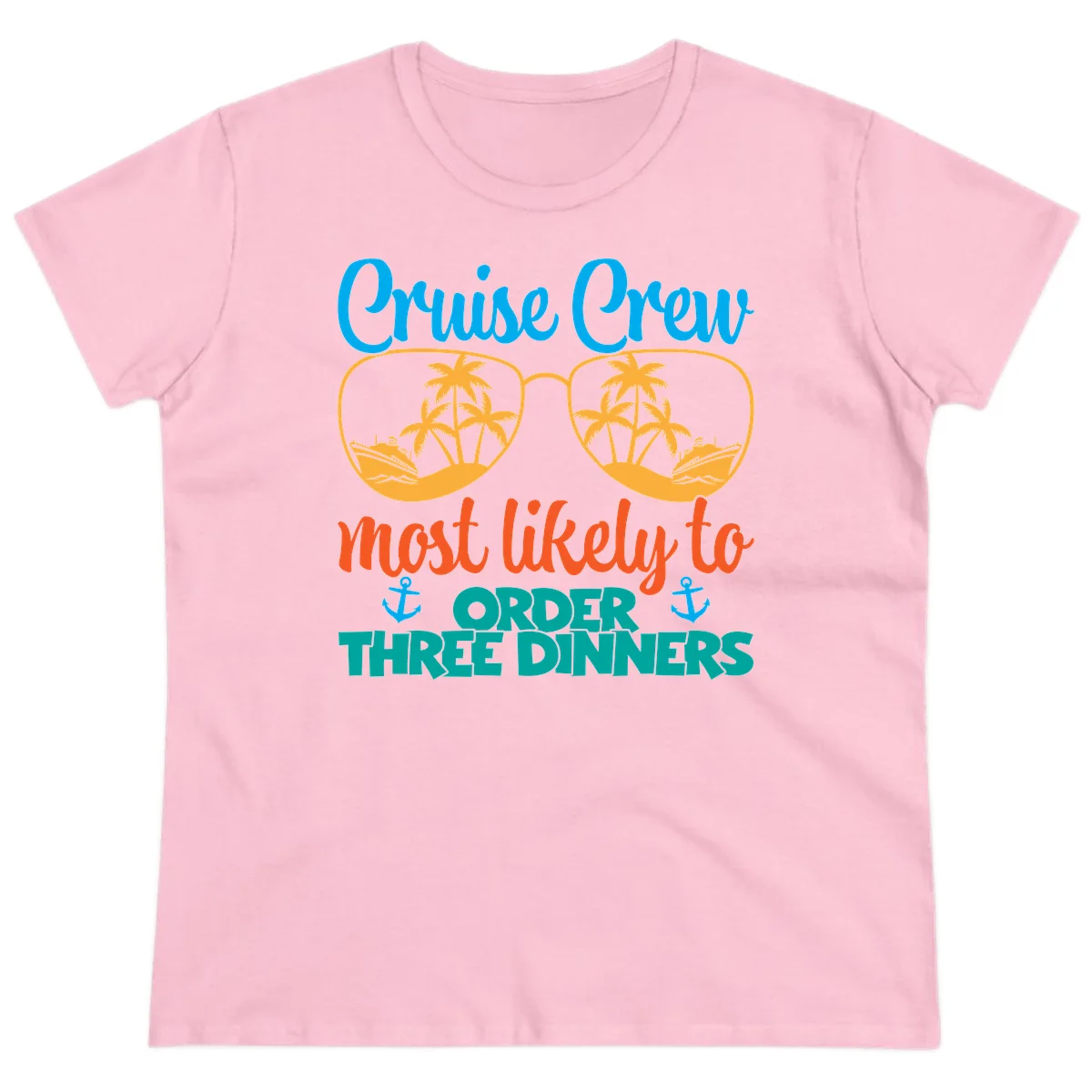 Cruise Crew Most Likely To Order Three Dinners Ladies Tee in Light Pink