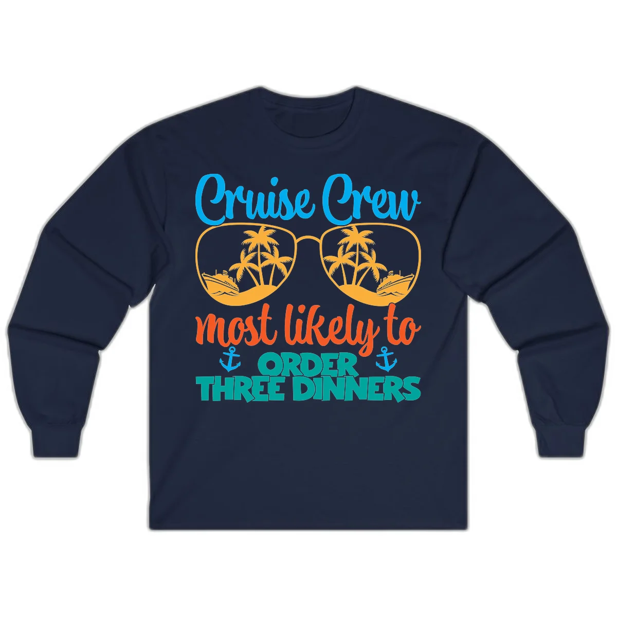 Cruise Crew Most Likely To Order Three Dinners Long Sleeve in Navy