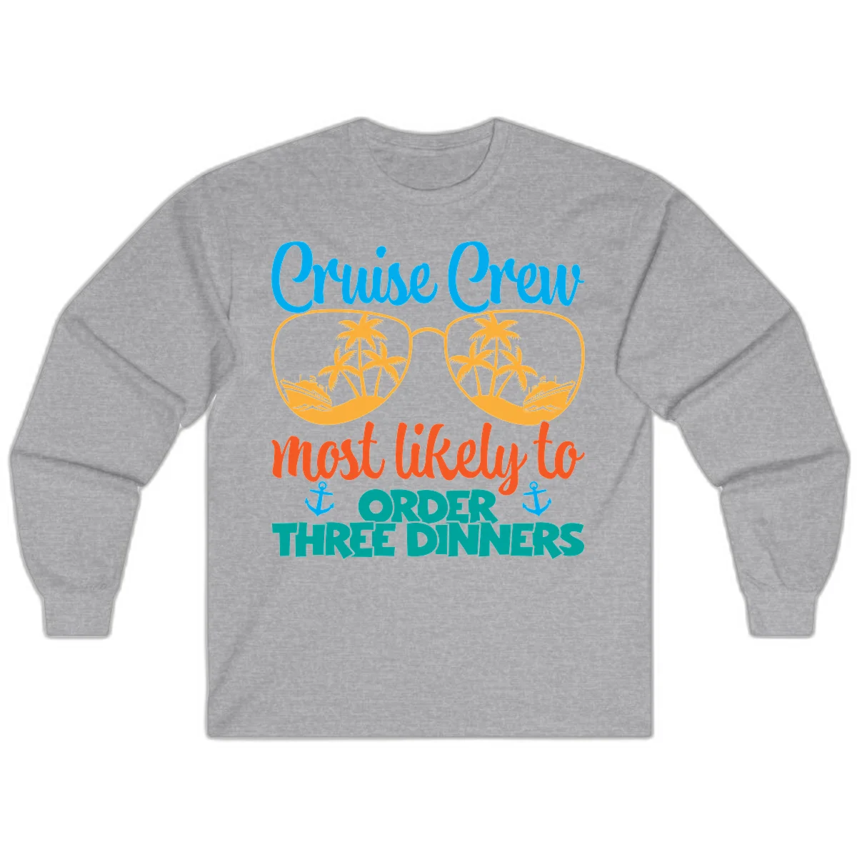 Cruise Crew Most Likely To Order Three Dinners Long Sleeve in Sport Grey