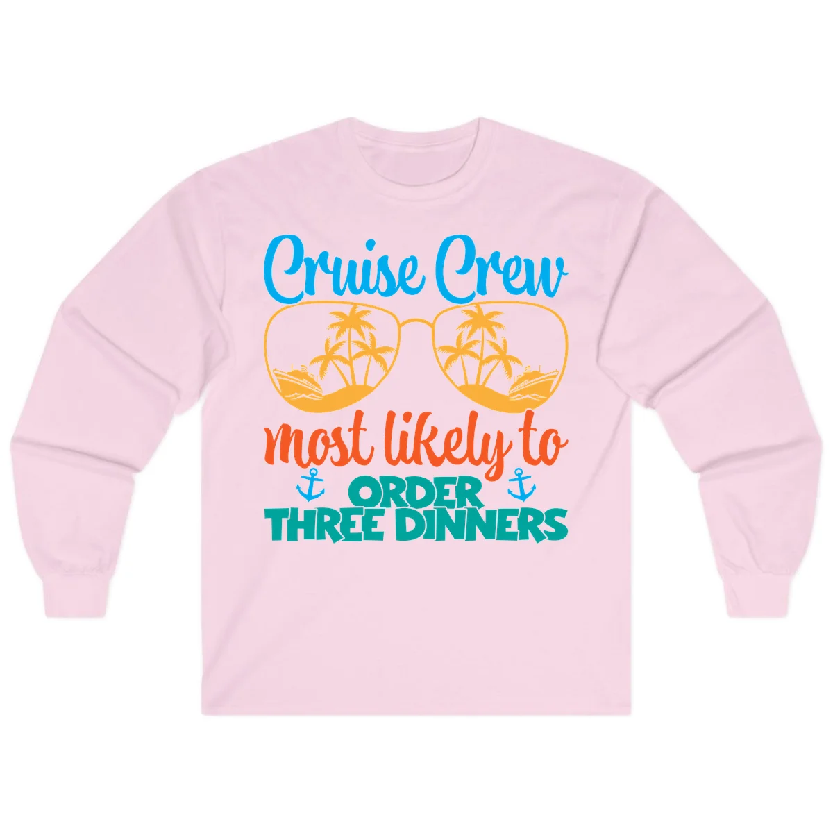 Cruise Crew Most Likely To Order Three Dinners Long Sleeve in Light Pink